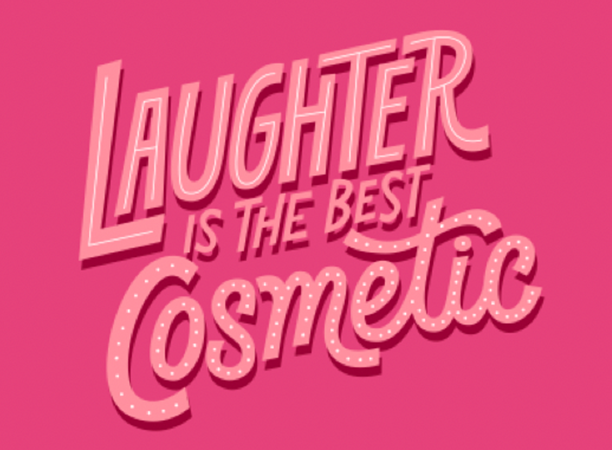 Pink graphic that reads "Laughter is the best cosmetic."