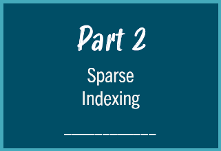 Part 2: Sparse Indexing