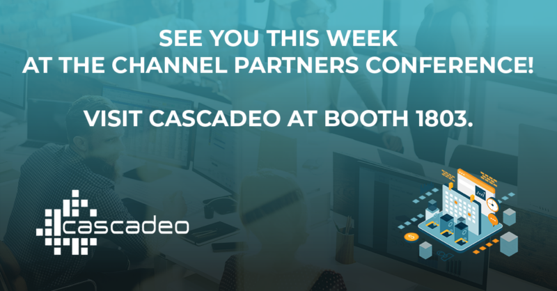Text on image: See you this week at the Channel Partners Conference! Visit Cascadeo at Booth 1803. 