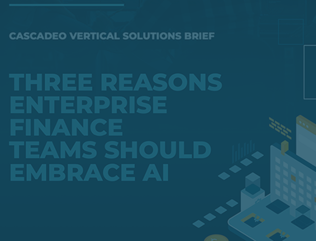 Text on blue background: Cascadeo Vertical Solutions Brief: Three Reasons Enterprise Finance Teams Should Embrace AI